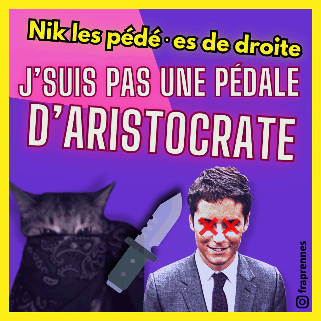 Nik les pédés de droite j'suis pas une pédale d'aristocrate, homonationalisme de gabriel attal, frap rennes